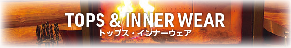 TOPS&INNER WEAR トップス・インナーウェア