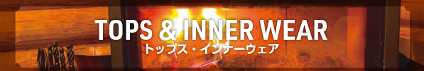 TOPS&INNER WEAR トップス・インナーウェア